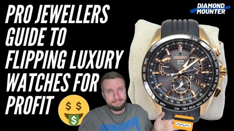 flipping watches to make money.